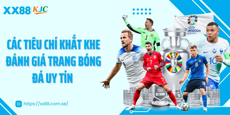 Các tiêu chí khắt khe đánh giá trang bóng đá uy tín