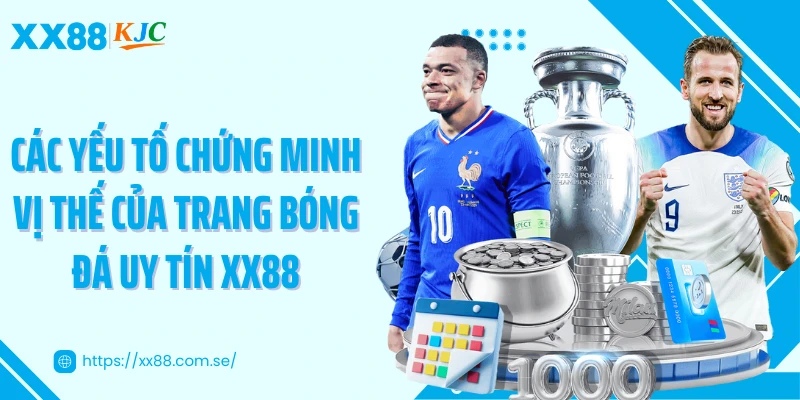Các yếu tố chứng minh vị thế của trang bóng đá uy tín XX88