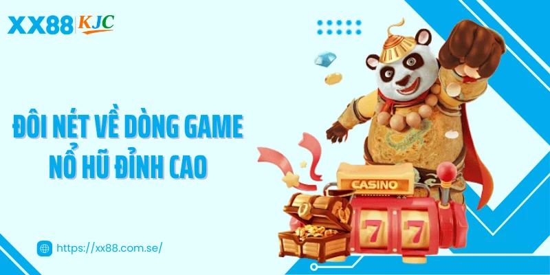 Đôi nét về dòng game nổ hũ đỉnh cao