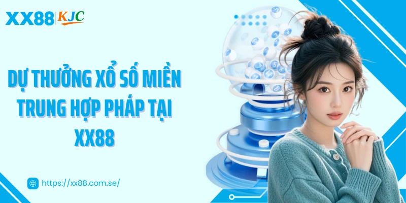 Dự thưởng xổ số miền Trung hợp pháp tại XX88