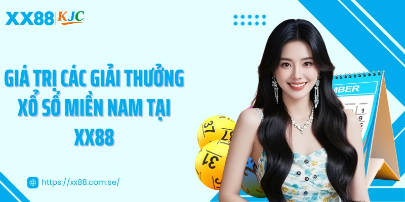 Giá trị các giải thưởng xổ số miền Nam tại XX88