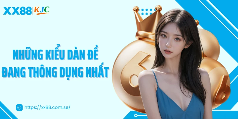 Những kiểu dàn đề đang thông dụng nhất