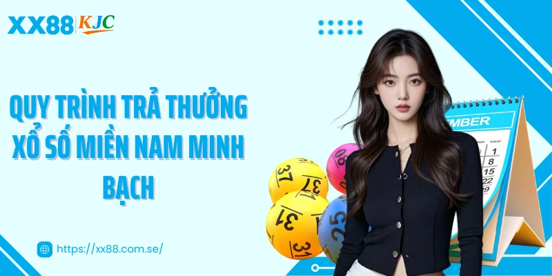 Quy trình trả thưởng xổ số miền Nam minh bạch